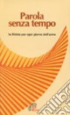 Parola senza tempo. La Bibbia per ogni giorno dell'anno libro