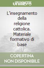 L'insegnamento della religione cattolica. Materiale formativo di base libro