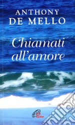 Chiamati all'amore. Riflessioni libro