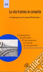 La vita fraterna in comunità. «Congregativ nos in unum Christi amor» libro