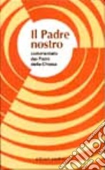 Il padre nostro commentato dai Padri della Chiesa libro