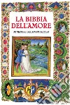 La Bibbia dell'amore. Commentata dai Padri della Chiesa. Miniature del XV-XVI secolo libro di Bonaldo N. (cur.) Capalbo B. (cur.)