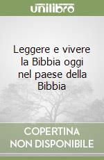 Leggere e vivere la Bibbia oggi nel paese della Bibbia libro
