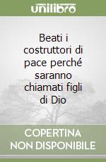 Beati i costruttori di pace perché saranno chiamati figli di Dio libro