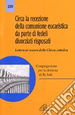 Circa la recezione della Comunione. Da parte dei fedeli divorziati risposati. Lettera ai Vescovi della chiesa cattolica libro