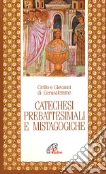 Catechesi prebattesimali e mistagogiche libro