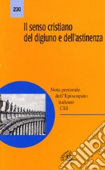 Il senso cristiano del digiuno e dell'astinenza. Nota pastorale dell'episcopato italiano libro