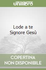 Lode a te Signore Gesù libro