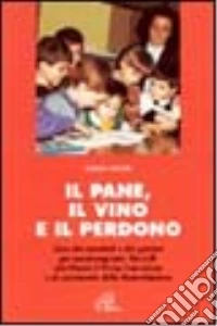 Il pane, il vino, il perdono libro