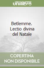 Betlemme. Lectio divina del Natale libro