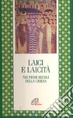 Laici e laicità nei primi secoli della Chiesa libro