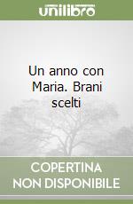 Un anno con Maria. Brani scelti libro