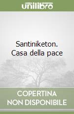 Santiniketon. Casa della pace libro