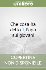 Che cosa ha detto il Papa sui giovani libro