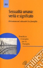 Sessualità umana: verità e significato. Orientamenti educativi in famiglia