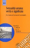 Sessualità umana: verità e significato. Orientamenti educativi in famiglia libro