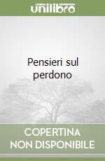 Pensieri sul perdono libro