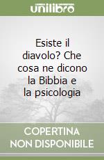 Esiste il diavolo? Che cosa ne dicono la Bibbia e la psicologia libro