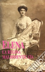 Elena la regina mai dimenticata libro