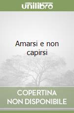 Amarsi e non capirsi libro