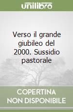 Verso il grande giubileo del 2000. Sussidio pastorale libro