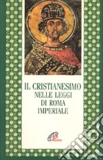 Il cristianesimo nelle leggi di Roma imperiale libro