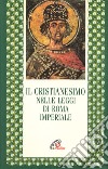 Il cristianesimo nelle leggi di Roma imperiale libro