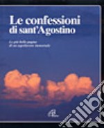 Le confessioni. Le più belle pagine di un capolavoro immortale libro