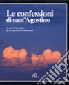 Le confessioni. Le più belle pagine di un capolavoro immortale libro