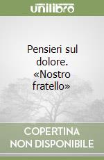 Pensieri sul dolore. «Nostro fratello» libro