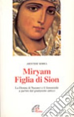 Miryam figlia di Sion. La donna di Nazaret e il femminile a partire dal giudaismo antico libro