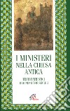 I ministeri nella Chiesa antica. Testi patristici dei primi tre secoli libro