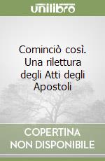 Cominciò così. Una rilettura degli Atti degli Apostoli libro