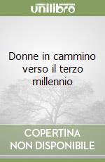 Donne in cammino verso il terzo millennio libro