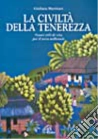 La civiltà della tenerezza. Nuovi stili di vita per il terzo millennio libro