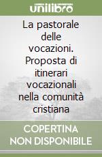 La pastorale delle vocazioni. Proposta di itinerari vocazionali nella comunità cristiana