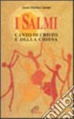 I salmi. Canto di Cristo e della Chiesa libro