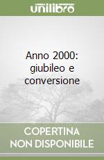 Anno 2000: giubileo e conversione libro