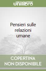 Pensieri sulle relazioni umane libro