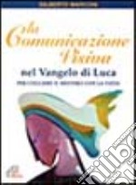 La comunicazione visiva nel Vangelo di Luca. Per cogliere il mistero con la vista libro