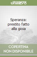 Speranza: prestito fatto alla gioia libro