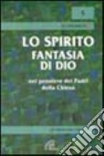 Lo spirito, fantasia di Dio libro