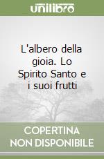 L'albero della gioia. Lo Spirito Santo e i suoi frutti