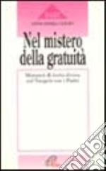 Nel mistero della gratuità. Momenti di lectio divina sul vangelo con i Padri libro