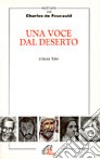 Una voce dal deserto. Meditiamo con Charles de Foucauld libro