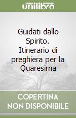 Guidati dallo Spirito. Itinerario di preghiera per la Quaresima libro