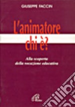 L'animatore: chi è? Alla scoperta della vocazione educativa