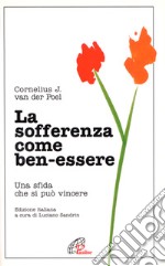 La sofferenza come ben-essere. Una sfida che si può vincere