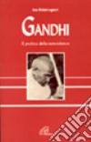 Gandhi. Il profeta della nonviolenza libro