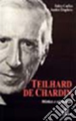 Teilhard de Chardin. Mistico e scienziato